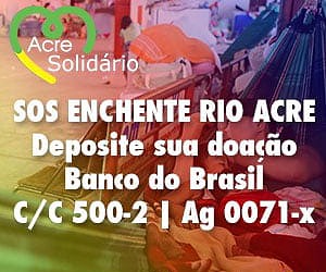 Acre Solidário anuncia conta para doações em dinheiro